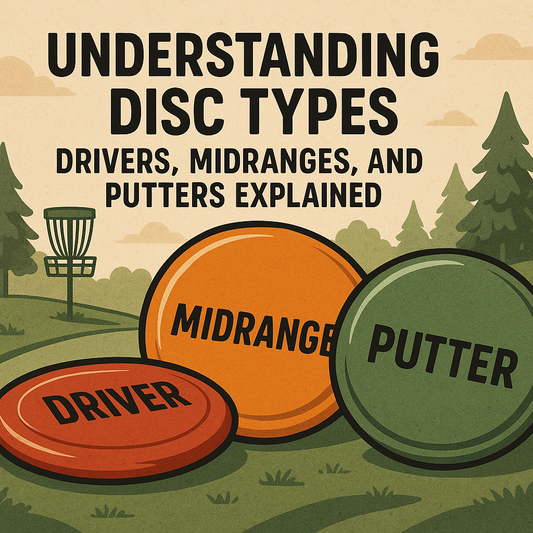 Understanding Disc Types: Drivers, Midranges, and Putters Explained